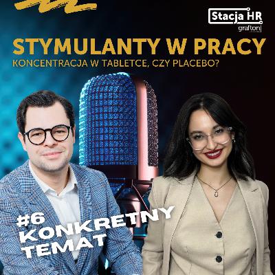#6 Konkretny temat: Stymulanty w pracy.
