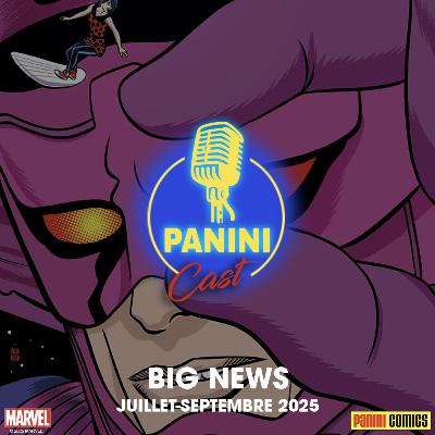 Panini Cast - Big News 3e trimestre 2025 : Le debrief’