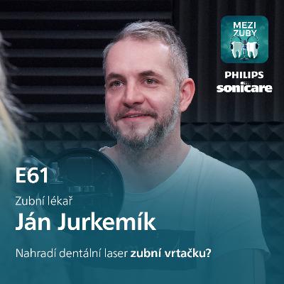 E61: Laser nejen ve stomatologii s Jánem Jurkemíkem​