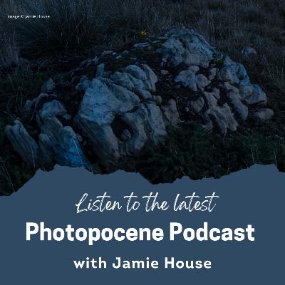 Photopocene with Jamie House - Episode 39