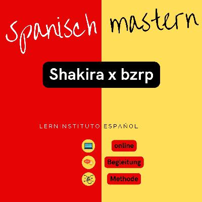 Spanisch lernen: Was bedeutet das Lied von Shakira mit bzrp?