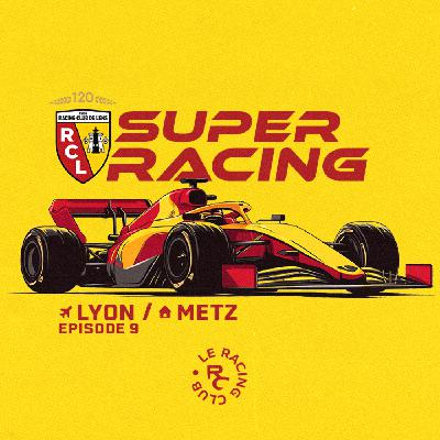 S2526E9 : Super Racing - @ Lyon (CDF) et Metz