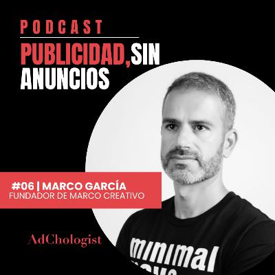 #06 | Marcas que marcan ft Marco García (Marco Creativo)