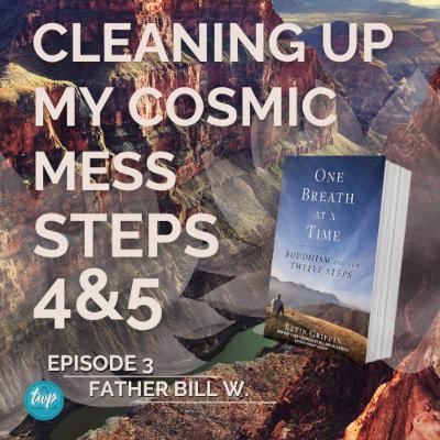 Cleaning Up My Cosmic Mess: Steps 4 & 5