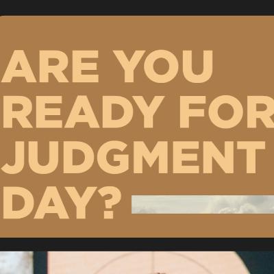 Are You Ready for Judgement Day?