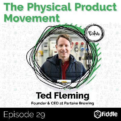 [Greatest Hits] Turning Misfortune Into Success with Ted Fleming, Founder and CEO at Partake Brewing