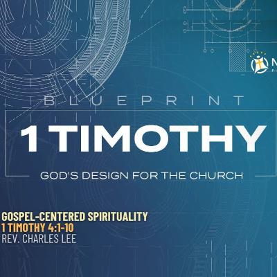 Gospel-Centered Spirituality - 1 Timothy 4:1-10