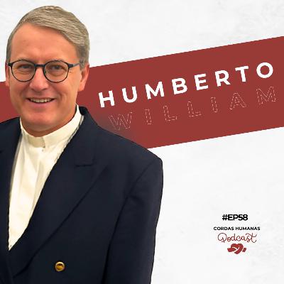 Humberto William - Cordas Humanas Podcast #58