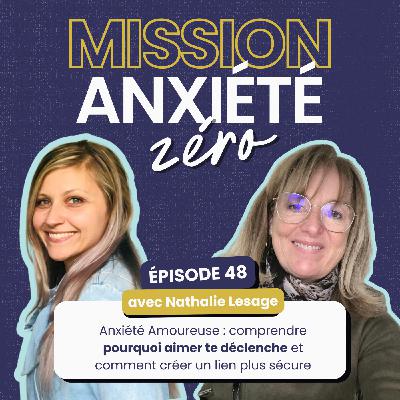 #48 Anxiété Amoureuse : comprendre pourquoi aimer te déclenche et comment créer un lien plus sécure avec Nathalie Lesage #48 Anxiété Amoureuse : comprendre pourquoi aimer te déclenche et comment créer un lien plus sécure avec Nathalie Lesage
