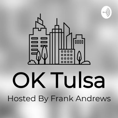 OK TULSA EPISODE #12 (October 24, 2020) Hosted by Frank Andrews