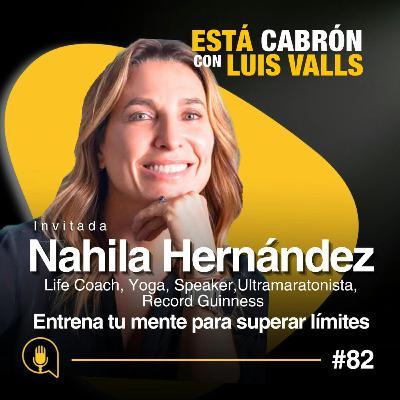 Cómo Entrenar Tu Mente para Superar tus Límites | Nahila Hernández en Está Cab | Ep 82