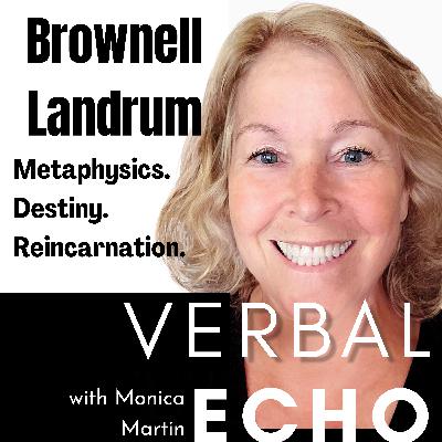 S2: Ep. 37 - Brownell Landrum - Unraveling Metaphysical Mysteries of Reincarnation, Destiny, and the Journey to Self-Discovery