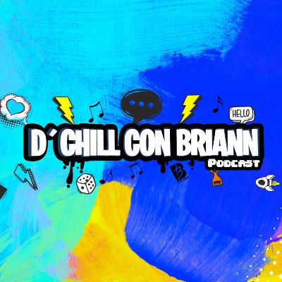 D´Chill Con Briann #3 ft Luigi Sanchez DJ | Estafas a DJs, Abrir concierto a Don Omar, Adolescencia en Londres