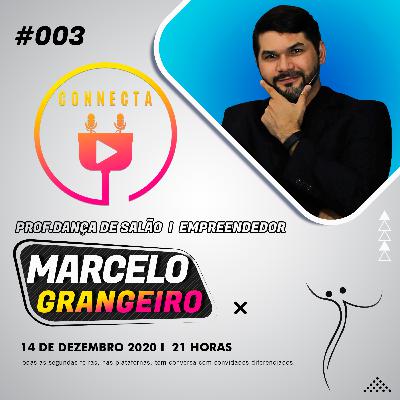 Connecta #003 - Marcelo Grangeiro (Dança/Empreendedor)