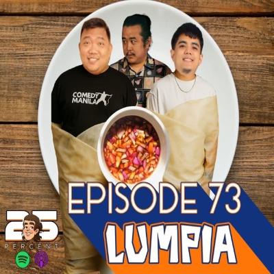 EPISODE 73 - LUMPIA