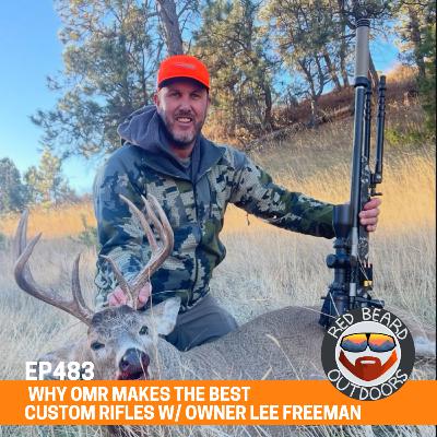 483. Why OMR is the Best Custom Rifle Company w/ Owner Lee Freeman!