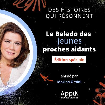 S4 Ep6: Le balado des jeunes proches aidants [Édition spéciale]