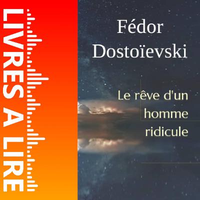 Le Rêve d’un homme ridicule de Fiodor Dostoïevski - Livres à lire - Résumé et analyse