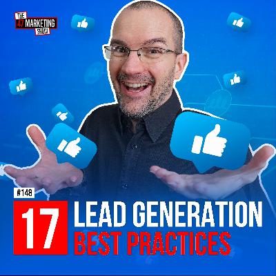 17 LEAD GENERATION And Marketing Automation Best Practices - Ep. 148 17 LEAD GENERATION And Marketing Automation Best Practices - Ep. 148
