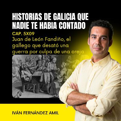 Juan de León Fandiño, el gallego que desató una guerra con Inglaterra por culpa de una oreja