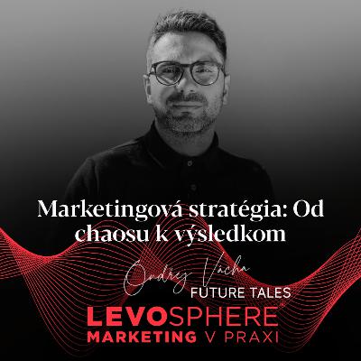 #280 MARKETINGOVÁ STRATÉGIA: Od chaosu k výsledkom