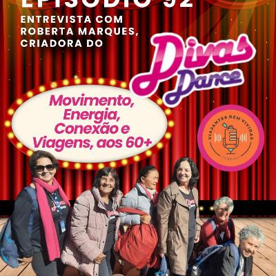 Ep. 92 Divas Dance - Movimento, Conexão, Viagens 60+ Ep. 92 Divas Dance - Movimento, Conexão, Viagens 60+