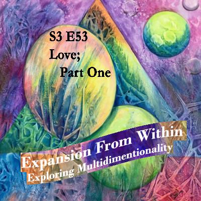 Episode #53 Love; Part One