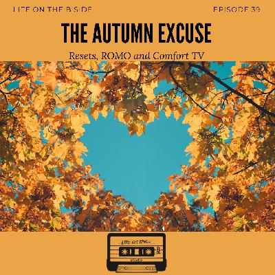 Episode 39: The Autumn Excuse: Therapy, ROMO, and Comfort TV
