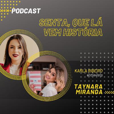 Senta, que lá vem história | Com Taynara Miranda