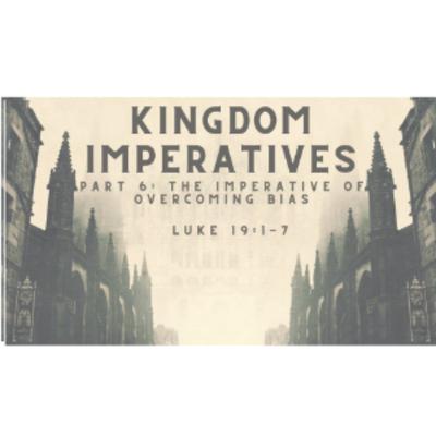 Kingdom Imperatives Pt. 6 Overcoming Bias