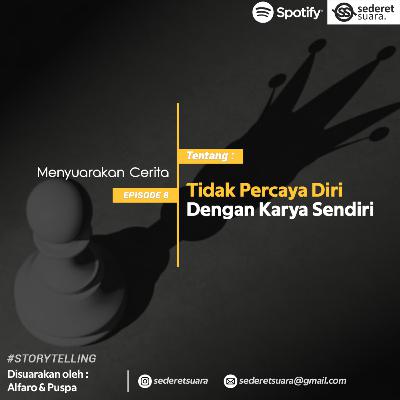 #8 TIDAK PERCAYA DIRI DENGAN KARYA SENDIRI