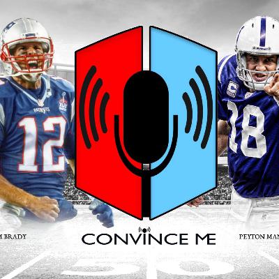 Convince Me Callback - Episode 3 - Tom Brady vs. Peyton Manning