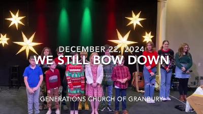 WE STILL BOW DOWN AND WORSHIP HIM WE STILL BOW DOWN AND WORSHIP HIM