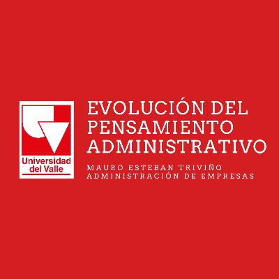 Evolución del Pensamiento Administrativo.