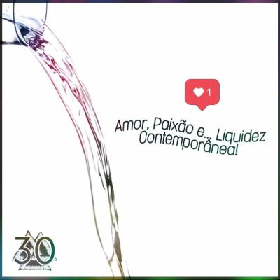 MF#30 - Amor, Paixão e... Liquidez Contemporânea!