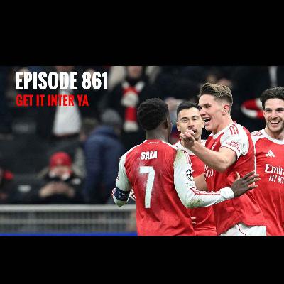 Episode 861 - Get it Inter ya ... Episode 861 - Get it Inter ya ...