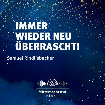 Immer wieder neu überrascht | Samuel Rindlisbacher