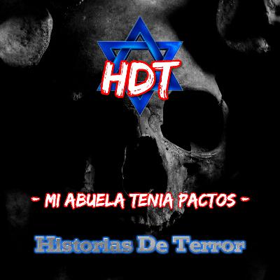 - MI ABUELA TENIA PACTOS - | Historias De Terror | HDT