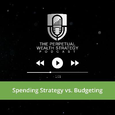 Spending Strategy vs. Budgeting