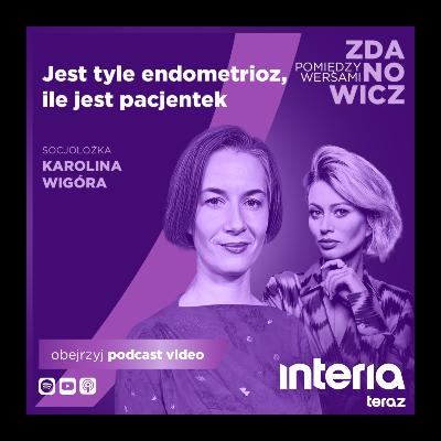 Endometrioza a szansa na ciążę. Karolina Wigura o chorobie Endometrioza a szansa na ciążę. Karolina Wigura o chorobie