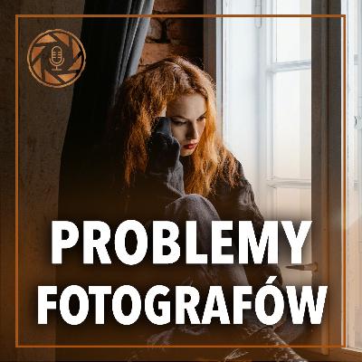 Problemy Współczesnych Fotografów Problemy Współczesnych Fotografów