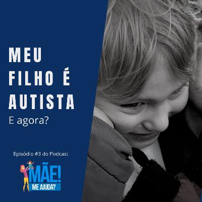 03.Meu filho é autista. E agora?