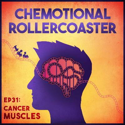 Ep31: Cancer Muscles