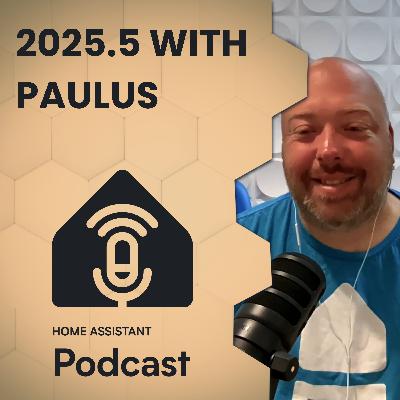 Paulus joins us to break down 2025.5 and the State of the Open Home