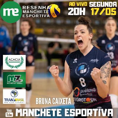 Resenha Manchete Esportiva 17/05/2021 - Bruna Caixeta (Levantadora Volley Lugano)