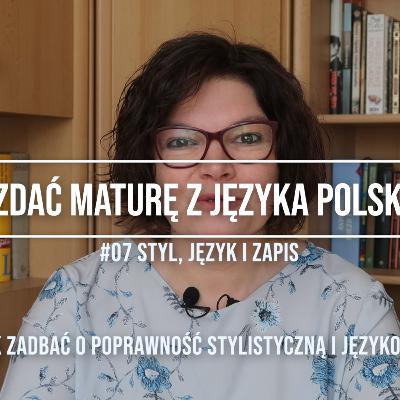 #07 Jak zdać maturę z języka polskiego - tutorial. Styl tekstu, poprawność językowa i zapisu. #07 Jak zdać maturę z języka polskiego - tutorial. Styl tekstu, poprawność językowa i zapisu.
