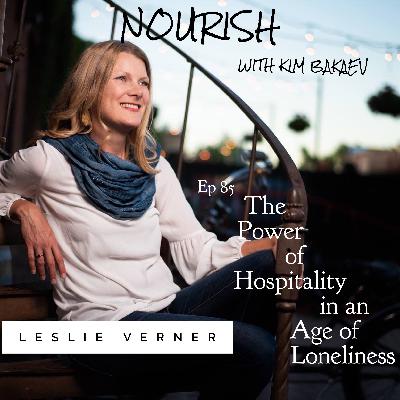 EPI 85 LESLIE VERNER "The Power of Hospitality in an Age of Loneliness"