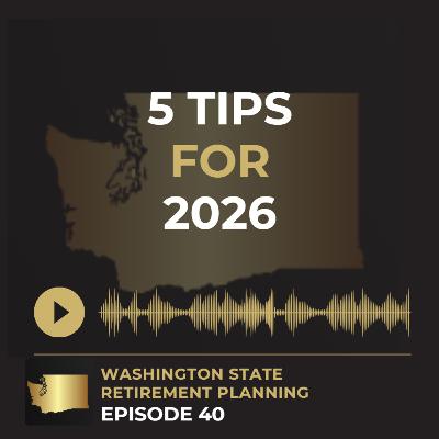 Ep 40 - 5 Retirement tips for 2026