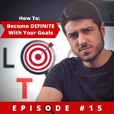 (EP15) CLEAR TALK: How To Become Definite With Your Goals