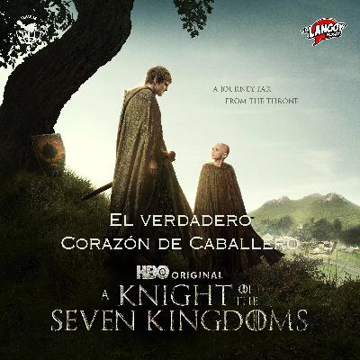 El verdadeero corazón de Caballero (A knight of the seven Kingdoms - HBO)